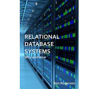 Relational Database Systems - Why and How