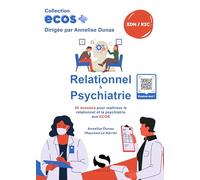 Relationnel & Psychiatrie: 20 dossiers pour maîtriser le relationnel et la psychiatrie aux ECOS