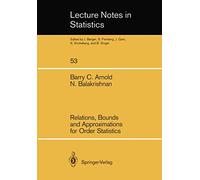 Relations, Bounds and Approximations for Order Statistics: 53