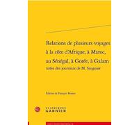 Relations De Plusieurs Voyages a La Cote D'afrique, a Maroc, Au Senegal, a Goree, a Galam Tirees Des Journaux De M