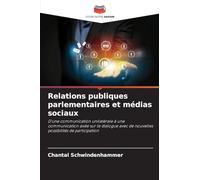 Relations publiques parlementaires et médias sociaux: D'une communication unilatérale à une communication axée sur le dialogue avec de nouvelles possibilités de participation
