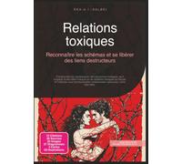 Relations toxiques: Reconnaître les schémas et se libérer des liens destructeurs