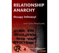 Relationship Anarchy: Occupy Intimacy!