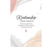 Relationship Check-In Journal: Build Stronger Bonds, Strengthen Communication, Connection & Love