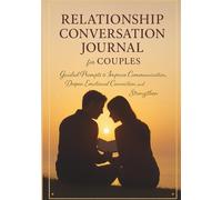 Relationship Conversation Journal for Couples: Guided Prompts to Improve Communication, Deepen Emotional Connection, and Strengthen