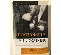Relationship Fundraising: A Donor-Based Approach to the Business of Raising Money