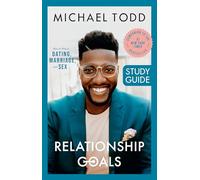 Relationship Goals Study Guide: How to Win at Dating, Marriage, and Sex