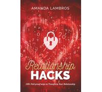 Relationship Hacks: 100+ Fail-Proof Ways to Transform Your Relationship