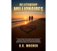Relationship Millionaires: Transform Your Love Into Your Greatest Asset