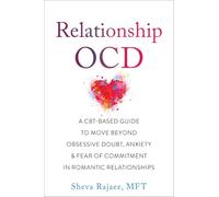 Relationship OCD: A CBT-Based Guide to Move Beyond Obsessive Doubt, Anxiety & Fear of Commitment in Romantic Relationships