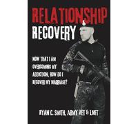 Relationship Recovery: Now That I’m Overcoming My Addiction, How Do I Recover My Marriage?