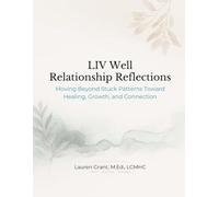 Relationship Reflections Moving Beyond Stuck Patterns Toward Healing, Growth, and Connection: Relationship Reflections: A Guided Journal for Healing ... and Creating Meaningful Connections