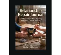 Relationship Repair Journal: A Guided Framework for Repairing Together with Clarity, Consent, and Care