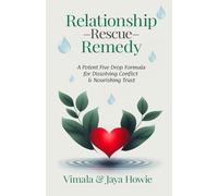 Relationship Rescue Remedy: A Potent Five Drop Formula for Dissolving Conflict and Nourishing Trust