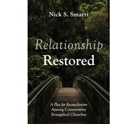 Relationship Restored: A Plea for Reconciliation Among Conservative Evangelical Churches