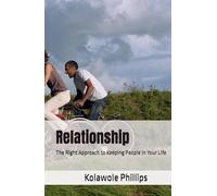 Relationship: The Right Approach to Keeping People in Your Life