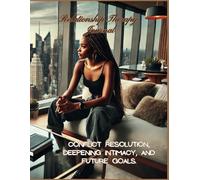 Relationship Therapy Journal-Phase 2: Conflict Resolution, Deepening Intimacy, and Future Goals.