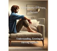 Relationship Therapy Journal: Understanding, Growing & Thriving together