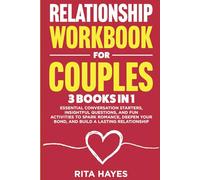Relationship Workbook For Couples: 3 in 1 - Essential Conversation Starters, Insightful Questions, and Fun Activities to Spark Romance, Deepen Your Bond, and Build a Lasting Relationship