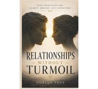 Relationships Without Turmoil: Stoic principles for clarity, empathy, and connection
