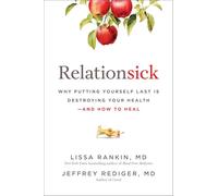 Relationsick: Why Putting Yourself Last Is Destroying Your Health-and How to Heal