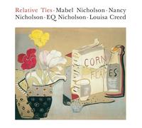 Relative Ties: Mabel Nicholson, Nancy Nicholson, Eq Nicholson and Louisa Creed