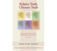 Relative Truth, Ultimate Truth: The Foundation of Buddhist Thought: 2