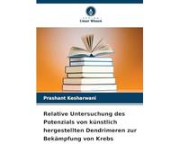 Relative Untersuchung des Potenzials von künstlich hergestellten Dendrimeren zur Bekämpfung von Krebs
