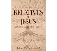 Relatives of Jesus: Beyond Mary and Joseph