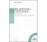 Relativismo culturale. In difesa di un pensiero libero