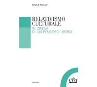 Relativismo culturale. In difesa di un pensiero libero