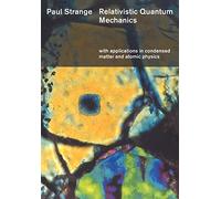 Relativistic Quantum Mechanics: With Applications in Condensed Matter and Atomic Physics