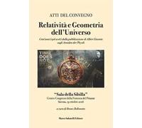 Relatività e geometria dell'universo. Cent'anni (1916-2016) dalla pubblicazione di Albert Einstein sugli Annalen Der Physik. Atti del Convegno (Savona, 19 ottobre 2016)