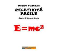 Relatività facile. Capire il grande genio. Ediz. integrale