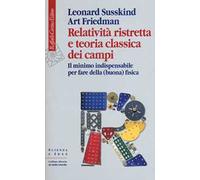 Relatività ristretta e teoria classica dei campi. Il minimo indispensabile per fare della (buona) fisica