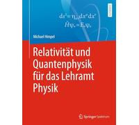 Relativität Und Quantenphysik Für Das Lehramt Physik