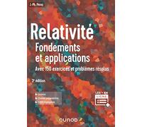 Relativité, fondements et applications: Avec 150 exercices et problèmes résolus
