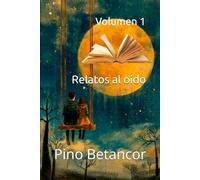 Relatos al oído: Volumen 1