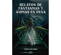 Relatos de Fantasmas y Ánimas en Pena