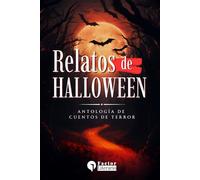 Relatos de Halloween: Antología de cuentos de terror