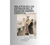 Relatos de los Estados de la Edad de Hierro Oriental: Tomo 3 de 3 (Capítulos 73 - 108)