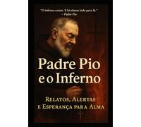 Relatos de Padre Pio - sobre o Inferno