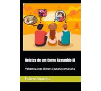 Relatos de um Corno Assumido III: Voltamos a nos liberar: A putaria corria solta