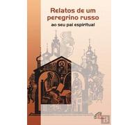 Relatos de Um Peregrino Russo ao seu Pai Espiritual