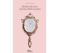 Relatos de una eterna adolescencia