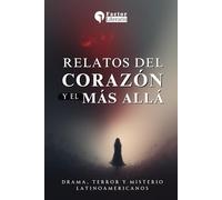 Relatos del corazón y el más allá: Drama, terror y misterio latinoamericanos