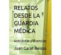 RELATOS DESDE LA GUARDIA MÉDICA: Anécdotas y vivencias