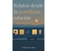 Relatos desde la penúltima estación