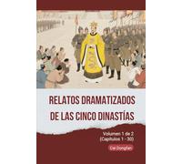 Relatos Dramatizados de las Cinco Dinastías: Volumen 1 de 2 (Capítulos 1 - 30)