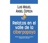 RELATOS EN EL VALLE DE LA CIBERPAPAYA